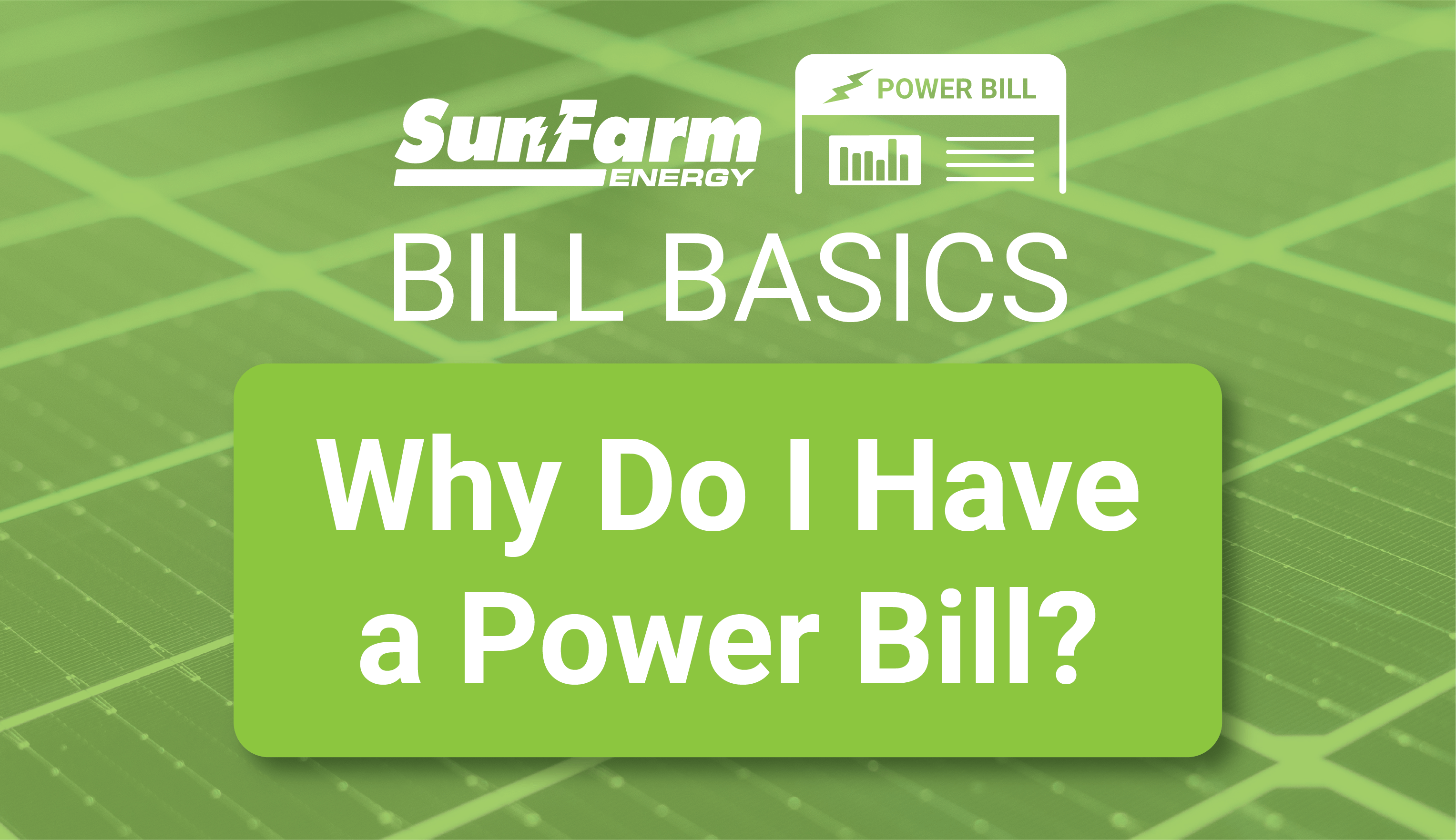 bill-basics-why-do-i-have-a-bill-sunfarm-energy